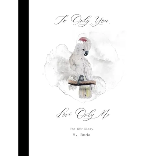 To Only You, Love Only Me: The New Diary - Hardcover