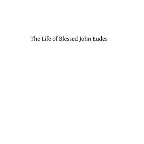 The Life of Blessed John Eudes - Paperback