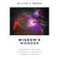 Wisdom's Wonder: Character, Creation, and Crisis in the Bible's Wisdom Literature - Paperback