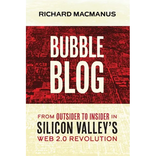 Bubble Blog: From Outsider to Insider in Silicon Valley's Web 2.0 Revolution - Paperback