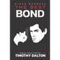 The Best Bond: Why Nobody Does It Better than Timothy Dalton - Paperback