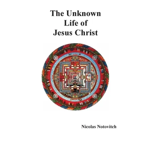 The Unknown Life of Jesus Christ - Paperback