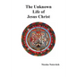 The Unknown Life of Jesus Christ - Paperback