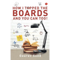 How I Topped Boards and You Can Too! - Paperback