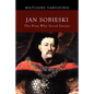 Jan Sobieski: The King Who Saved Europe - Paperback