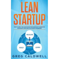 Lean Startup: How to Apply the Lean Startup Methodology to Innovate, Accelerate, and Create Successful Businesses - Paperback