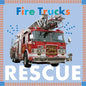 Fire Trucks Rescue - Board Book