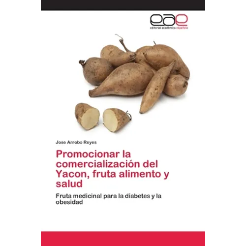 Promocionar la comercialización del Yacon, fruta alimento y salud - Paperback