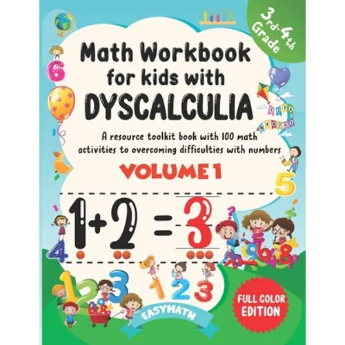 Math Workbook For Kids With Dyscalculia. A resource toolkit book with 100 math activities to overcoming difficulties with numbers. Volume 1. Full colo - Paperback