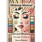 Art and Brushes - The Magic of Makeup: Complete Guide to Makeup: Techniques, Secrets and Tips for Perfect Makeup. Complete guide to professional makeu - Paperback