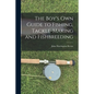 The Boy's Own Guide to Fishing, Tackle-making and Fishbreeding - Paperback