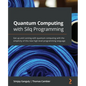 Quantum Computing with Silq Programming: Get up and running with quantum computing with the simplicity of this new high-level programming language - Paperback