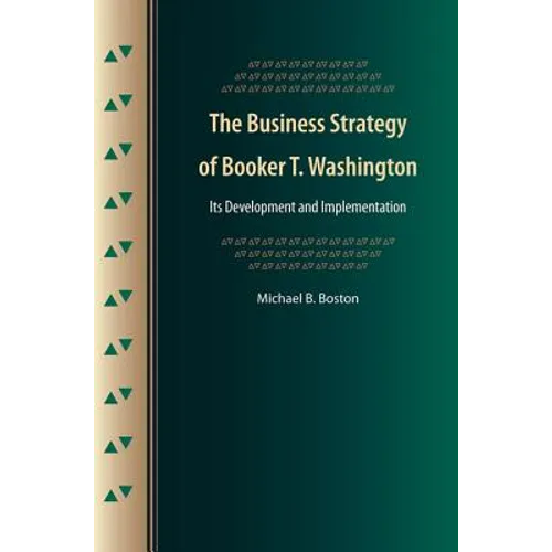 The Business Strategy of Booker T. Washington: Its Development and Implementation - Paperback