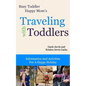 Traveling With Toddlers: Information and Activities for a Happy Holiday - Paperback