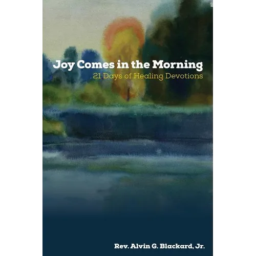 Joy Comes in the Morning: 21 Days of Healing Devotions - Paperback