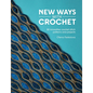 New Ways with Crochet: 50 Innovative Crochet Stitch Patterns and Projects - Paperback