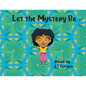 Let the Mystery Be - Paperback