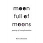 Moon Full of Moons: Poetry of Transformation - Paperback