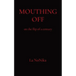 Mouthing Off: on the flip of a century - Paperback