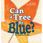 Can a Tree Be Blue? - Hardcover
