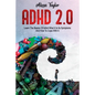 ADHD 2.0: Learn the Basics Of Adhd, What It Is Its, Symptoms And How To cope With It - Paperback