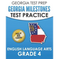 GEORGIA TEST PREP Georgia Milestones Test Practice English Language Arts Grade 4: Complete Preparation for the Georgia Milestones ELA Assessments - Paperback
