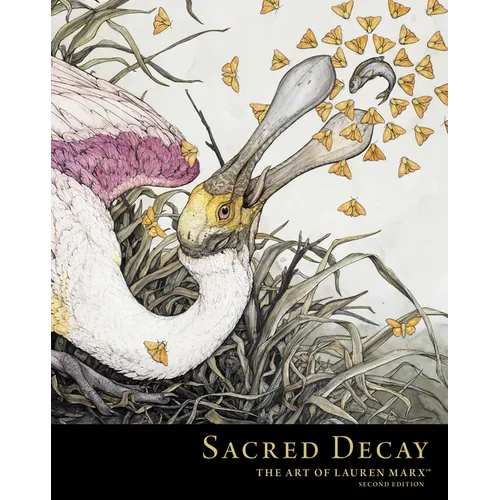 Sacred Decay: The Art of Lauren Marx (Second Edition) - Hardcover