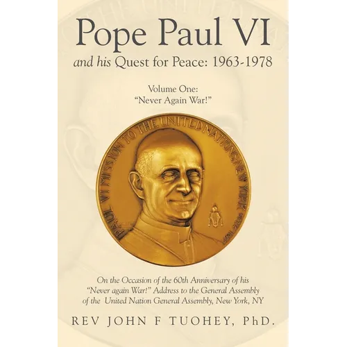 Pope Paul VI and His Quest for Peace: 1963-1978: Volume One: "Never Again War!" - Paperback