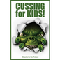 Cussing for Kids!: Etiquette for the Profane - Paperback