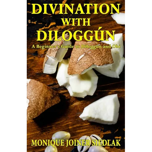 Divination with Diloggún: A Beginner's Guide to Diloggún and Obi - Paperback