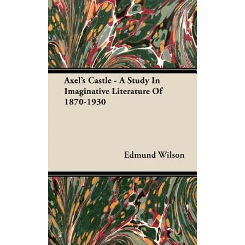 Axel's Castle - A Study In Imaginative Literature Of 1870-1930 - Hardcover
