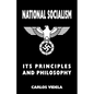 National Socialism - Its Principles and Philosophy - Paperback