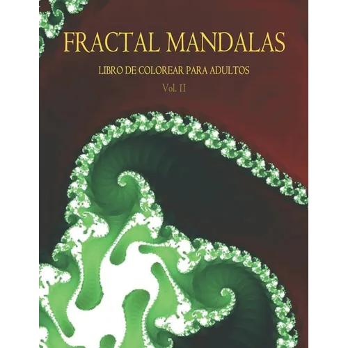 Fractal Mandalas: Libro de colorear para adultos. Volumen II - Paperback
