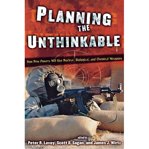Planning the Unthinkable: How New Powers Will Use Nuclear, Biological, and Chemical Weapons - Paperback