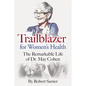 Trailblazer for Women's Health: The Remarkable Life of Dr. May Cohen - Paperback