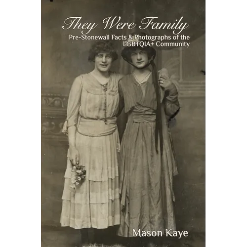 They Were Family: Pre-Stonewall Facts and Photographs of the LGBTQIA] Community - Paperback