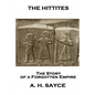 Archibald Henry Sayce - The Hittites: The Story of a Forgotten Empire - Paperback