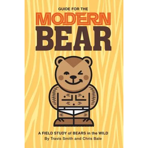 Guide for the Modern Bear: A Field Study of Bears in the Wild - Paperback