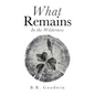 What Remains: In the Wilderness - Hardcover