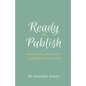 Ready to Publish: How to turn your (very) rough draft into a book - Paperback
