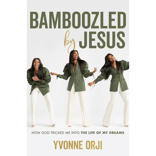 Bamboozled by Jesus: How God Tricked Me Into the Life of My Dreams - Paperback
