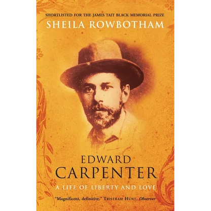 Edward Carpenter: A Life of Liberty and Love - Paperback