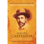 Edward Carpenter: A Life of Liberty and Love - Paperback