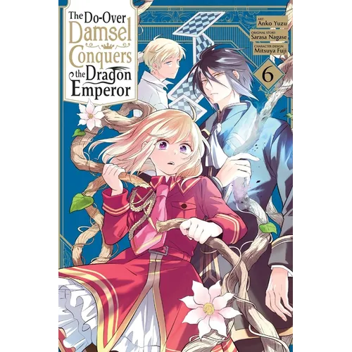 The Do-Over Damsel Conquers the Dragon Emperor, Vol. 6 (Manga): Volume 6 - Paperback