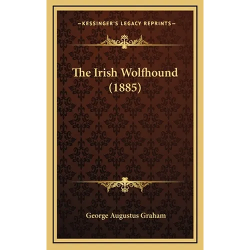 The Irish Wolfhound (1885) - Hardcover