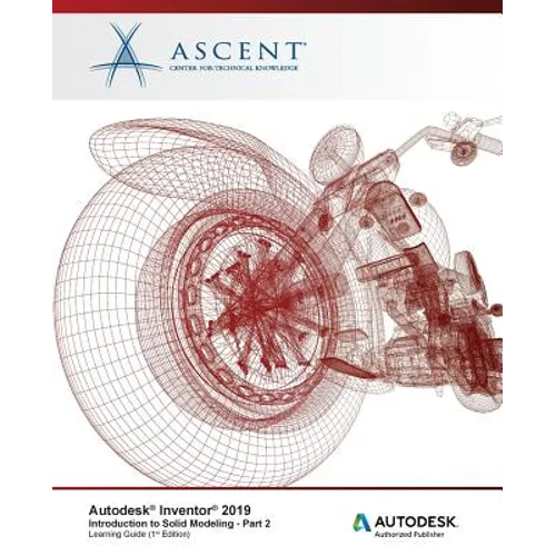 Autodesk Inventor 2019: Introduction to Solid Modeling - Part 2: Autodesk Authorized Publisher - Paperback