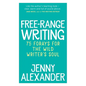 Free-Range Writing: 75 Forays For The Wild Writer's Soul - Paperback
