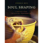 Soul Shaping: A Practical Guide for Spiritual Transformation - Paperback