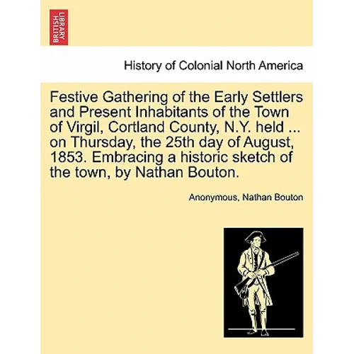 Festive Gathering of the Early Settlers and Present Inhabitants of the Town of Virgil, Cortland County, N.Y. Held ... on Thursday, the 25th Day of Aug - Paperback