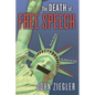 The Death of Free Speech: How Our Broken National Dialogue Has Killed the Truth and Divided America - Paperback
